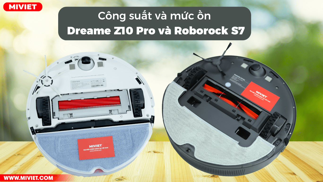 Công suất và mức độ ồn của Dreame Z10 Pro và Roborock S7