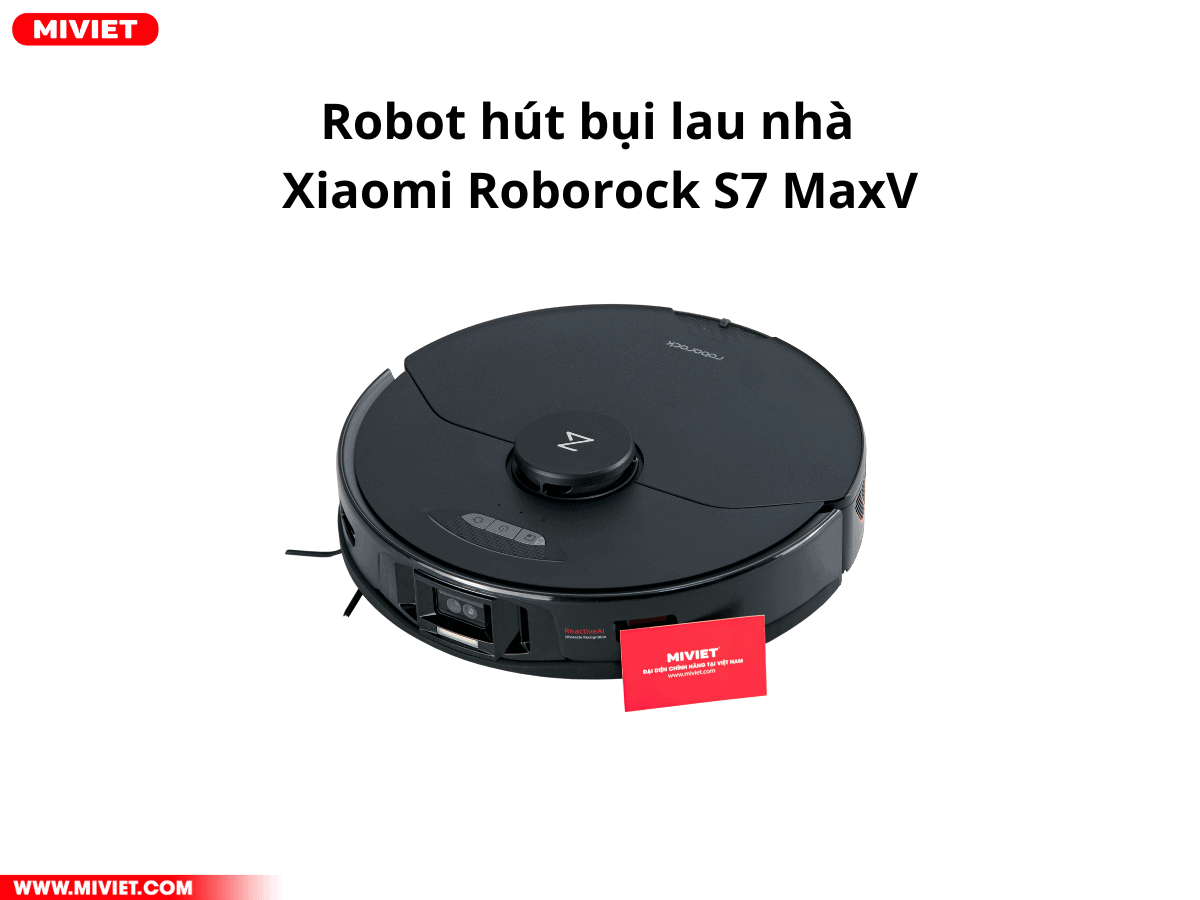 Robot hút bụi lau nhà Roborock - S7 MaxV
