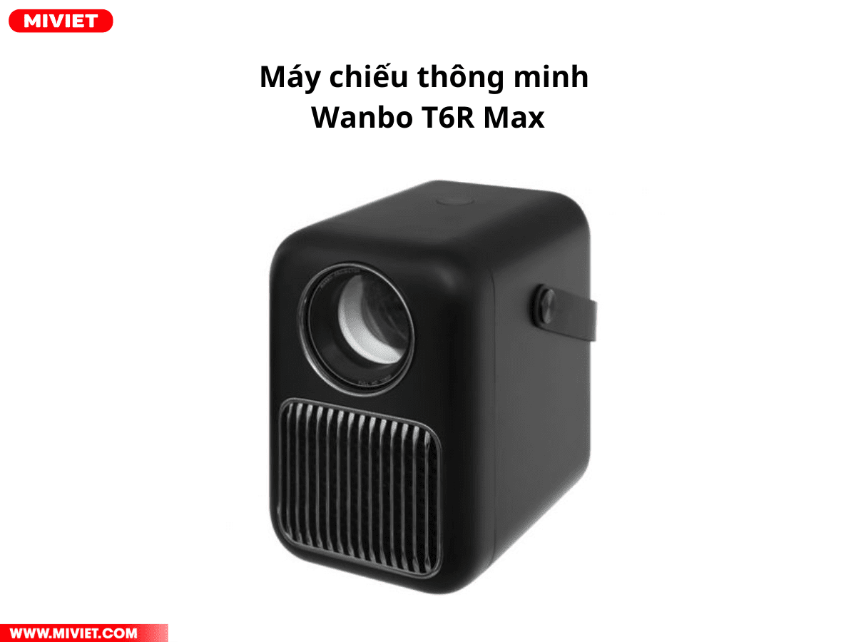 Máy chiếu thông minh Wanbo T6R Max